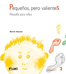 pequeños, pero valientes: filosofia para niños-berrie heesen-9788478273379