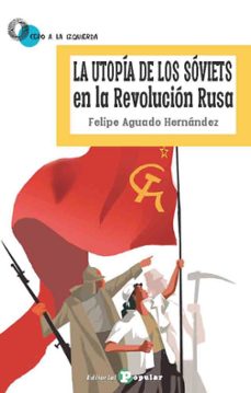 la utopia de los soviets en la revolucion rusa-felipe aguado hernandez-9788478846979