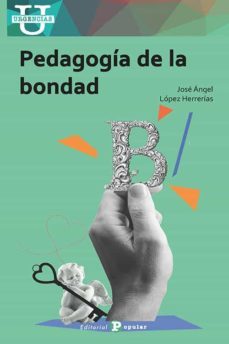 pedagogia de la bondad-jose angel lopez herrerias-9788478848379