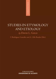 studies in etymology and etiology (edited by f. rodriguez gonzale z y a. lillo buades)-david l. gold-9788479085179