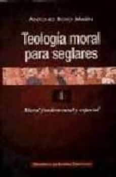 teologia moral para seglares (t. i): moral fundamental y especial-9788479142179