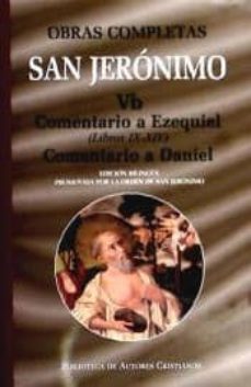 obras completas de san jeronimo. vb: comentario a ezequiel (libros ix-xiv). comentario al profeta daniel-santo jer�nimo-9788479148379