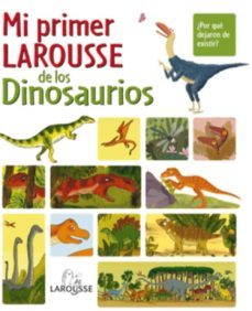 mi primer larousse de los dinosaurios-9788480168779