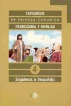 seguimos a jesucristo 4: catequesis de primera comunion parroquia l y familiar-pedro de la herranz-pedro martinez carrazo-9788480772679