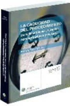 la caducidad del procedimiento: su aplicacion en el ambito admini strativo y tributario-alfonso sanz clavijo-9788481262179