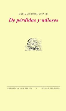 de perdidas y adioses-maria victoria atencia-9788481917079