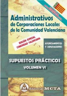 administrativos de corporaciones locales de la comunidad valenciana volumen vi: supuestos practicos nueva edicion 2021-9788482195179
