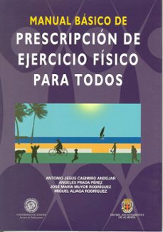 manual básico de prescripción de ejercicio físico para todos-antonio jesus casimiro andujar-9788482407579