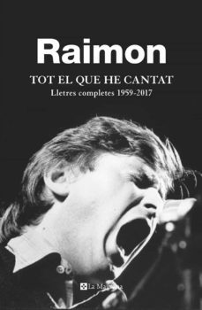 tot el que he cantat: lletres completes 1959-2017-9788482648279