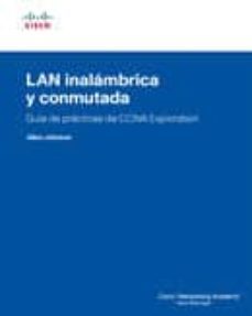 lan inalambrica y conmutada (guia de practicas y laboratorios exp loration) (incluye cd-rom con actividades packet tracer y archi  ivos de informacion sobre nuevas tecnologias)-9788483224779