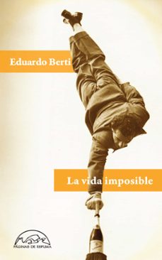 la vida imposible-eduardo berti-9788483931479