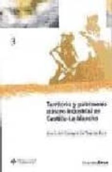 territorio y patrimonio minero-industrial en castilla-la mancha-maria del carmen cañizares ruiz-9788484273479