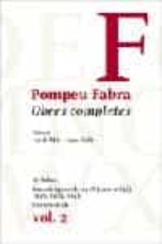 obres completes de pompeu fabra 2: sil·labari, gramatiques de 1918 (curs mitja), 1928, 1929 i 1941, cursos orals-9788484377979