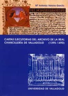 cartas ejecutorias del archivo de la real chancilleria de vallado lid (1395-1490)-maª antonia varona garcia-9788484481379