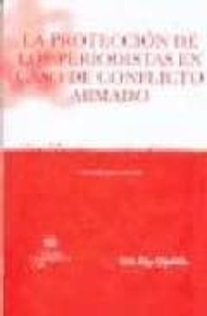 la proteccion de los periodistas en caso de conflicto armado-gonzalo jar couselo-9788484569879