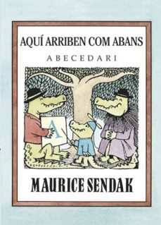 aqui arriben com abans. abecedari-maurice sendak-miquel desclot-9788484643579
