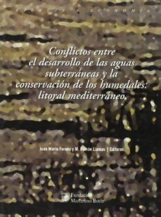 conflictos entre el desarrollo de las aguas subterraneas y la con servacion de los humedales: litoral mediterraneo-juan maria fornes-m. ramon llamas-9788484760979