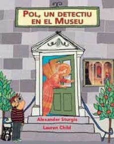 pol, un detectiu en el museu-lauren child-alexander sturgis-9788484880479