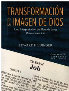 transfornacion de la imagen de dios. una interpretacion del libro de jung respuesta a job-edward f. edinger-9788488540379