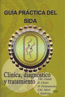 guia practica del sida. clinica, diagnostico y tratamiento 2015 13ª ed.-9788488825179