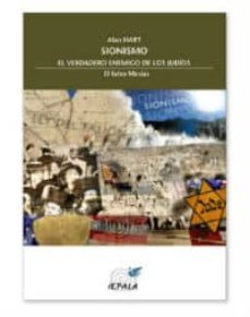 sionismo: el verdadero enemigo de los judios-alan hart-9788489743779