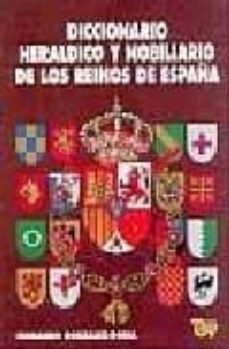 diccionario heraldico y nobiliario de los reinos de españa (8ª ed-9788489787179