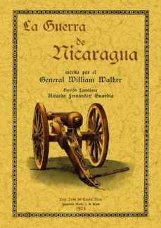 la guerra de nicaragua (ed. facsimil de la obra de 1924)-william f. walker-9788490013779