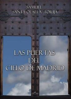 las puertas del cielo de madrid-samuel santa olalla torija-9788490114179