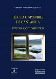 lexico disponible de cantabria: estudio sociolinguistico-carmen fernandez juncal-9788490123379
