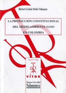 la protecciûn constitucional del medio ambiente sano en colombia (ebook)-herbert gioban melon velasquez-9788490126479
