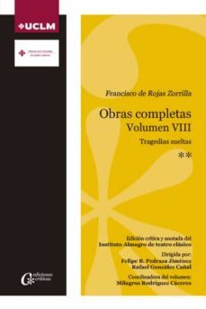 obras completas vol viii tragedias sueltas-francisco de rojas zorrilla-9788490444979