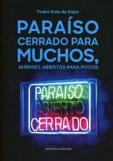 paraiso cerrado para muchos, jardines abiertos para pocos-9788490456279
