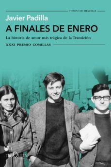 a finales de enero: la historia de amor mas tragica de la transicion (xxxi premio comillas de historia biografia y memorias 2019)-javier padilla-9788490666579