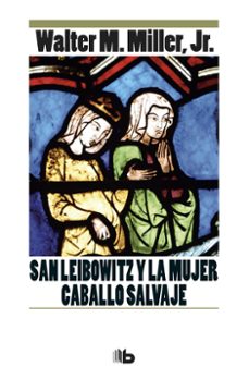 san leibowitz y la mujer caballo salvaje-walter m. miller jr.-9788490704479