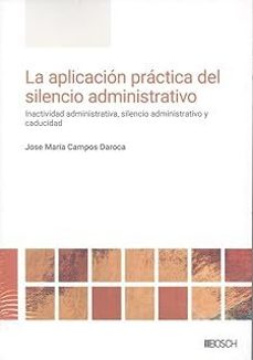 la aplicacion practica del silencio administrativo-jose maria campos daroca-9788490907979