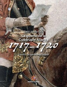 guerra de la cuadruple alianza (1717-1720). el teatro de operacio nes catalan, la-9788490916179
