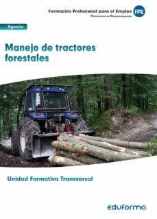 uf0274: (transversal) manejo de tractores forestales. familia profesional agraria-9788490935279