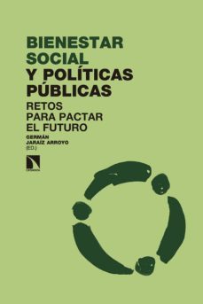 bienestar social y politicas publicas: retos para pactar el futuro-german jaraiz arroyo-9788490974179