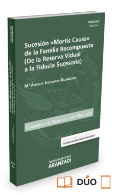 sucesion "mortis causa" de la familia recompuesta (de la reserva vidual a la fiducia sucesoria)-9788490983379