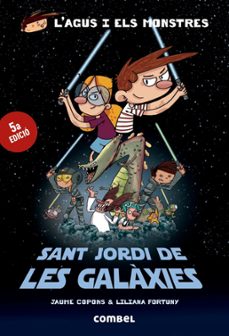 sant jordi de les galaxies (l agus i els monstres)-jaume copons-9788491010579