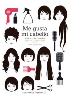 me gusta mi cabello: todos los cuidados de la belleza natural-9788491110279