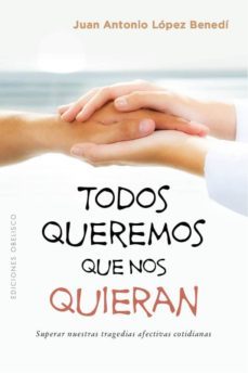 todos queremos que nos quieran-j. a. lopez benedi-9788491113379
