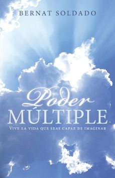 (i.b.d.) poder multiple: vive la vida que seas capaz de imaginar-bernat soldado-9788491122579