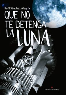 que no te detenga la luna (ebook)-raul sanchez alegria-9788491159179