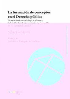 la formacion de conceptos en el derecho publico. un estudio de metodologia academica-silvia diez sastre-9788491234579