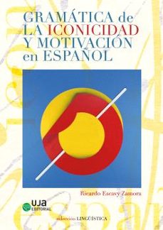 gramatica de la iconicidad y motivacion en español-ricardo escavy zamora-9788491596479