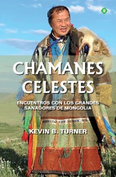chamanes celestes. encuentros con los grandes sanadores de mongol ia-kevin b. turner-9788491649779
