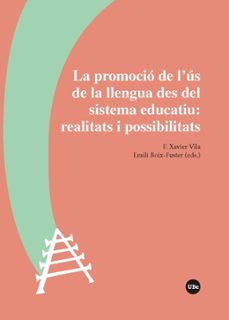 la promocio de l us de la llengua des del sistema educatiu: reali tats i possibil-xavier (ed.) vila-emili boix fuster-9788491681779