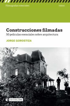 construcciones filmadas. 50 peliculas esenciales sobre arquitectura (ebook)-jorge gorostiza-9788491806479