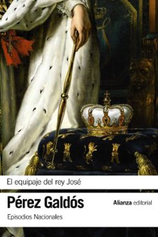 el equipaje del rey jose (episodios nacionales, 11 / segunda parte)-9788491811879